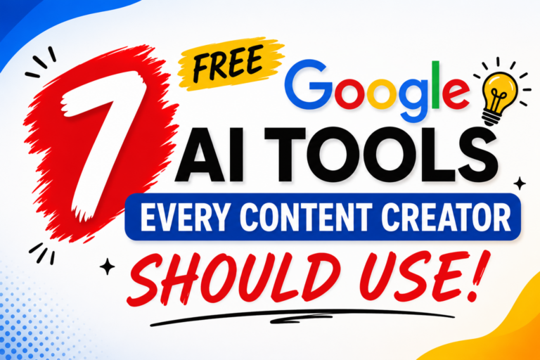 7 Free Google AI Tools Every Content Creator Should Use in 2026
